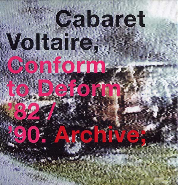 Cabaret Voltaire - Conform To Deform