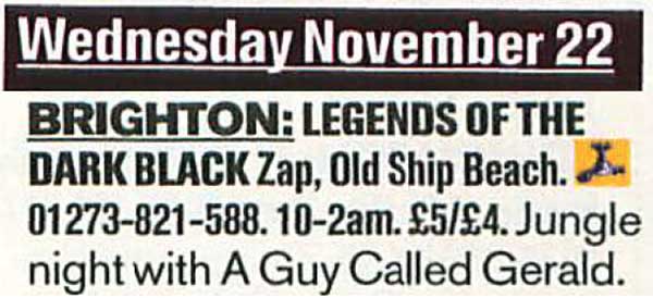 22 November: A Guy Called Gerald, Legends Of The Dark Black, Zap Club, Brighton, Sussex, England