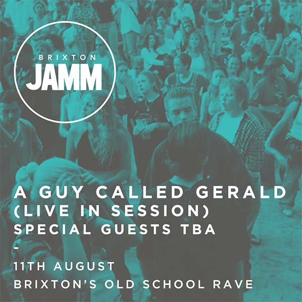 11 August: A Guy Called Gerald Live In Session, Brixton Old School Day & Night Summer Terrace Rave, Brixton Jamm, Brixton, London, England