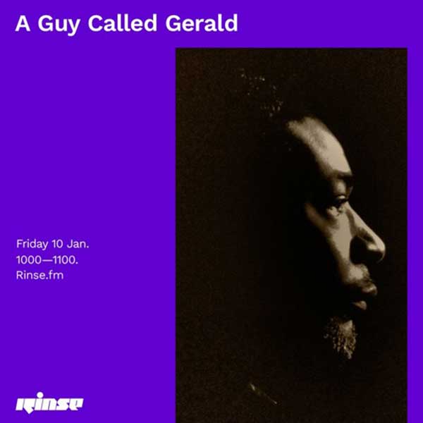 10 January: A Guy Called Gerald, Rinse FM, London, England