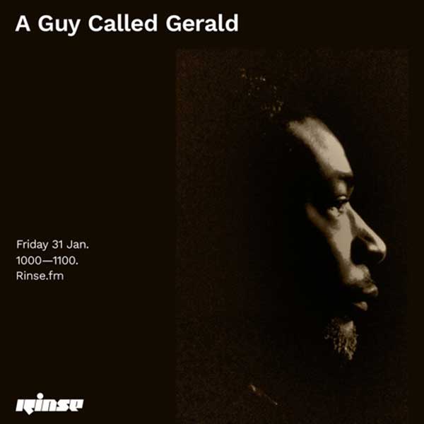 31 January: A Guy Called Gerald, Rinse FM, London, England