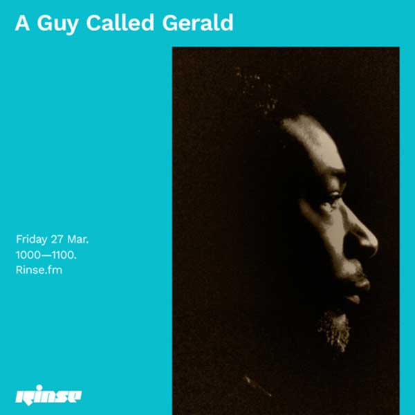 27 March: A Guy Called Gerald, Rinse FM, London, England