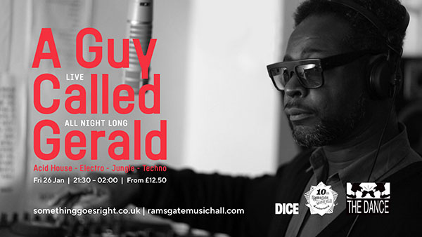 26 January: A Guy Called Gerald Live, The Dance, Ramsgate Music Hall, Ramsgate, Kent, England